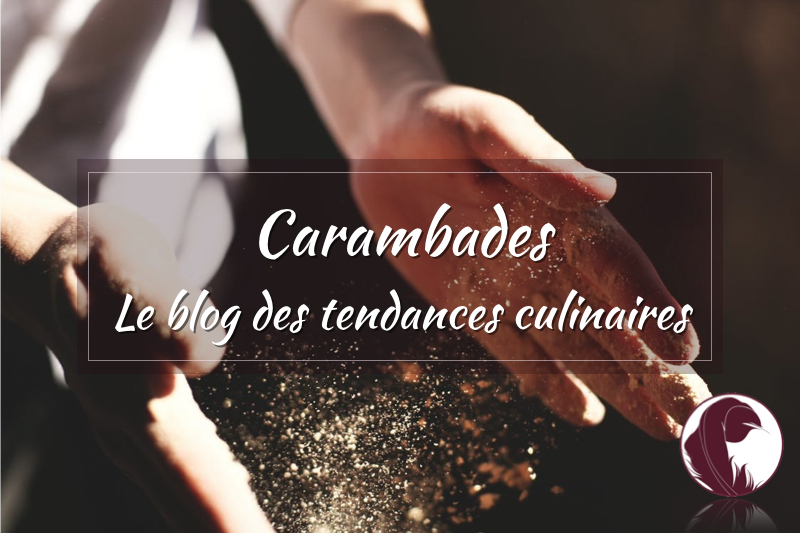 Carambades, le blog des tendances culinaires